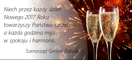 Niech przez każdy dzień  Nowego 2017 Roku  towarzyszy Państwu szczęście,  a każda godzina mija  w spokoju i harmonii.  Samorząd Gminy Babiak.
