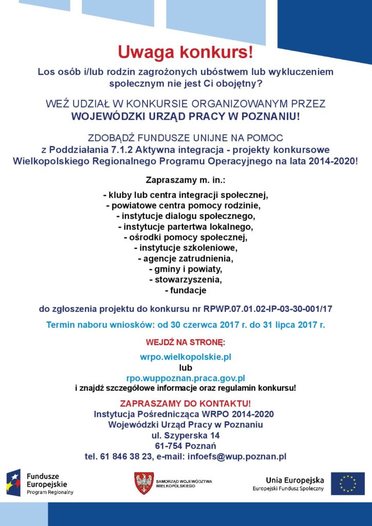 W dniach od 30.06.2017 r. do 31.07.2017 r. prowadzony jest nabór wniosków o dofinansowanie realizacji projektów w ramach Poddziałania 7.1.2 Aktywna integracja – projekty konkursowe Wielkopolskiego Regionalnego Programu Operacyjnego na lata 2014-2020 (nr: RPWP.07.01.02-IP-03-30-001/17), 